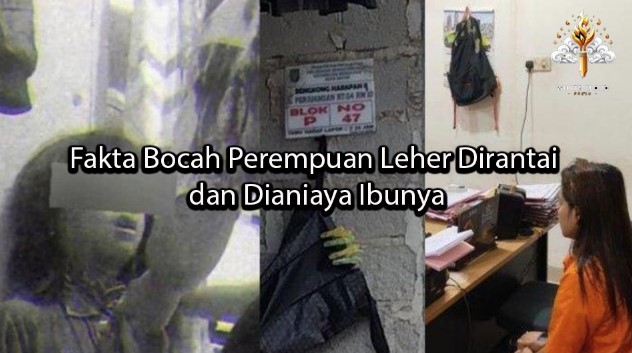 whitecloudpress Fakta Bocah Perempuan Leher Dirantai dan Dianiaya Ibunya