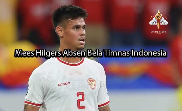 whitecloudpress Mees Hilgers Absen Bela Timnas Indonesia