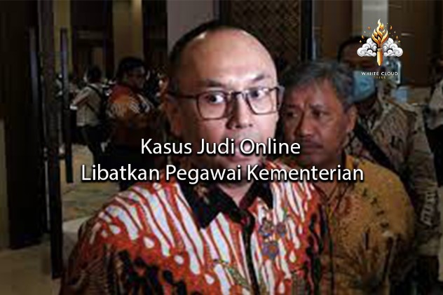 whitecloudpress Kasus Judi Online Libatkan Pegawai Kementerian